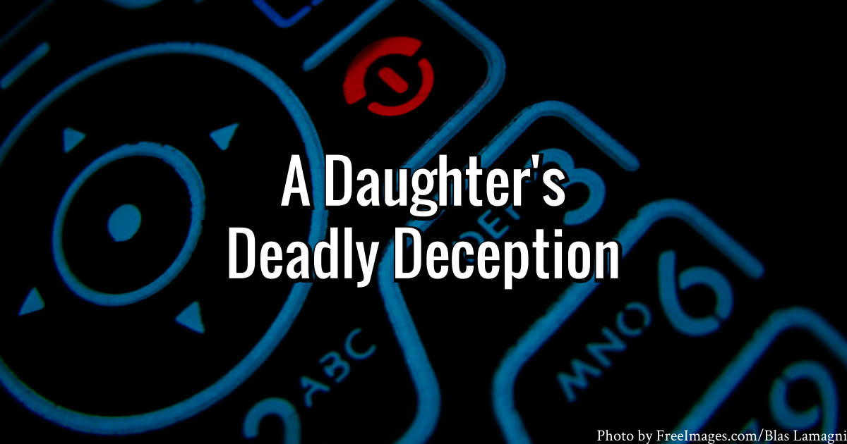 A Daughter’s Deadly Deception