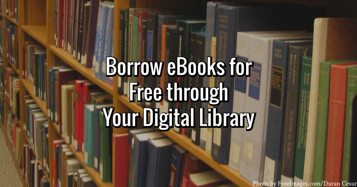 Borrow eBooks for Free through Your Digital Library
